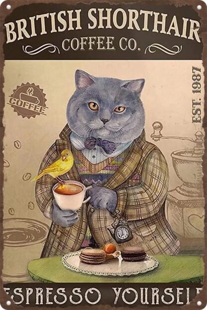 8x12 inch Metal Tin Sign Retro Wall Decor British Shorthair Coffee,Espresso Yourself Metal Sign Wall Decoration Form Man Cave Home Restaurant Cafe Bar Sign