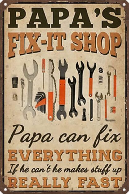 8x12 inch Metal Tin Sign Tool Garage Papas Fixit Shop papa can fix everything if he can't he makes stuff up really fast Funny Wall Decorative for Papa