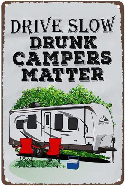 8x12 inch Drive Slow Drunk Campers Matter Metal Tin Retro Sign Camping Lovers House Decor Living Room Garden Bedroom Office Hotel Cafe Bar Club Wall Decor