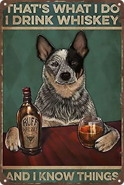 8x12 inch Metal Tin Retro Sign Cattle Dog That's What I Do I Drink Whiskey and I Know Things Poster Retro Metal Tin Sign Vintage Aluminum Sign for Home