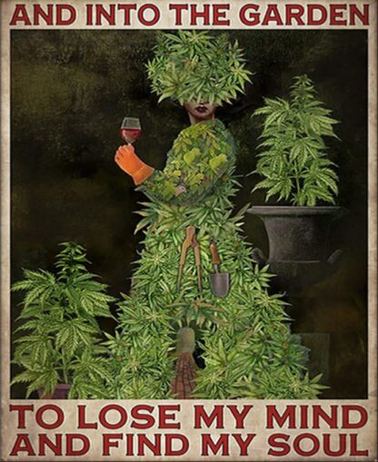 8x12 inch Cannabis and Into The Garden to Lose My Mind and Find My Soul Poster Vintage Metal Tin Signs for Street Garage Family Cafe Bar Farm Wall Bathroom