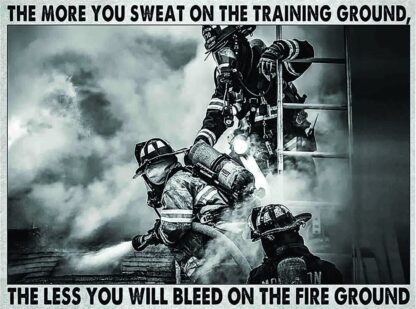 8x12 inch Retro Tin Sign Fireman Metal Poster Plaque The More You Sweat on The Training Ground The Less You Will Bleed on The fire Ground Novelty Sign