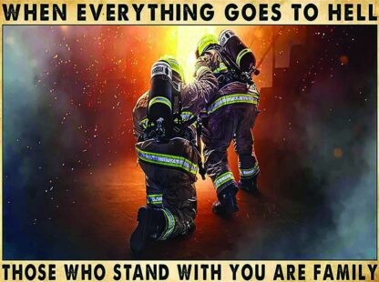 8x12 inch Retro Tin Sign Fireman Metal Poster Plaque When Everything goes to Hell Those who Stand with You are Family Living Room Garden Bedroom Office