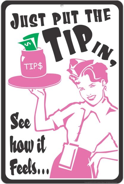 8x12 inch - Tipping Sign or Tip Jar Sign, Just Put The Tip in, See How it Feels. Funny Bar Sign