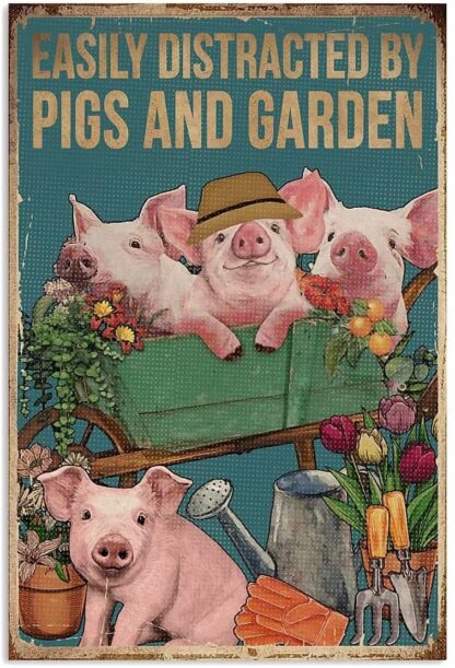 8x12 inch Easily Distracted By Pigs And Garden Vintage Gardening Pig Metal Tin Sign For Home Kitchen Garden Farmhouse Ranch Coffee Bar Wall Art Decor Funny