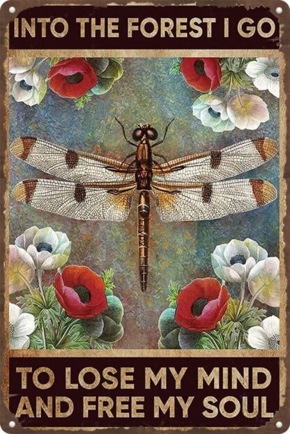 8x12 inch into The Forest I Go to Lose My Mind and Find My Soul Dragonfly and flower Novelty Metal Sign Retro Wall Decor For Home Gate Garden Bar Cafe