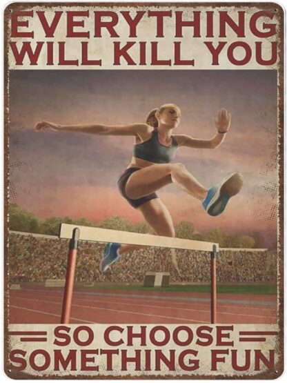 8x12 inch Retro Metal tin Sign，Novelty Poster，Iron Painting，Hurdles Everything Will Kill You So Choose Something Fun Tin Sign, Hurdles Girl Tin Sign