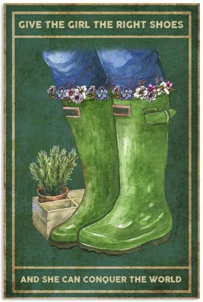 8x12 inch Gardening Boots, Give The Girl Right Shoes and She Can Conquer The World Metal Funny Tin Sign Bar Coffee Home Kitchen Room Art Wall Plaque Decor