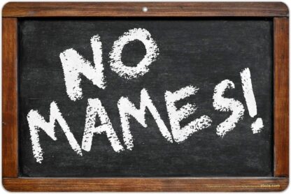 8x12 inch - Funny Spanish Sign in Spanish Slang No Mames! Sign