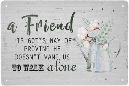 8x12 inch Funny Novelty Tin Sign A Friend is God's Way of Proving He Doesn't Want Us to Walk Alone Sign Rustic Retro Wall Sign