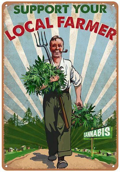 8x12 inch Weed Support Your Local Farmer tin Sign/Weed tin Sign/Gardening tin Sign,Retro Style, Farmhouse Decoration, Restaurant, Garage, Cafe, tin Sign