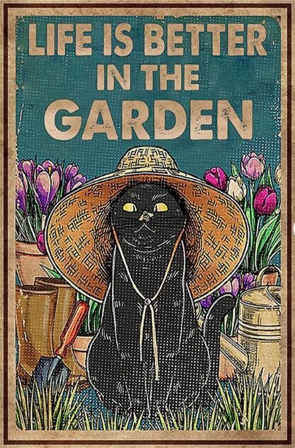 8x12 inch Life Is Better In The Garden Vintage Metal Sign Funny Gardening Black Cat Tin Sign Home Wall Decor Vintage Art Metal Poster For Home Kitchen