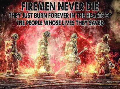 8x12 inch Retro Tin Sign Fireman Metal Poster Plaque Firemen never die they just burn forever in the hearts of the people whose lives they saved Novelty