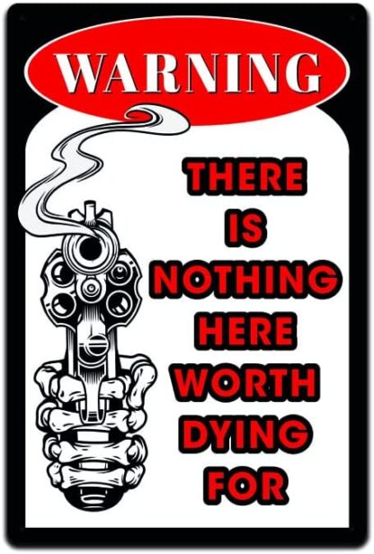 8x12 inch Warning There Is Nothing Worth Dying For - No Tresspassing Sign