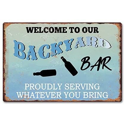 8x12 Inches Welcome to Our Backyard Proudly Serving Whatever You Bring Bar Vintage Metal Signs