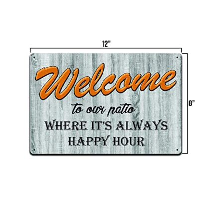 Tin Signs Backyard Patio Decor - Metal Sign 12 x 8 in. Welcome to Our Patio Where It's Always Happy Hour - Image 6