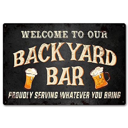 8x12 inch Welcome to Our Backyard Bar Proudly Serving Whatever You Bring Vintage Metal Signs