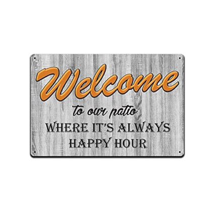 Tin Signs Backyard Patio Decor - Metal Sign 12 x 8 in. Welcome to Our Patio Where It's Always Happy Hour