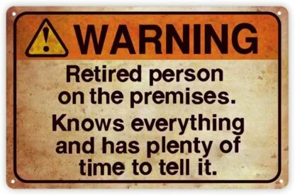 8x12 inch Funny Warning Sign: Retired Person on Premise Tin Sign