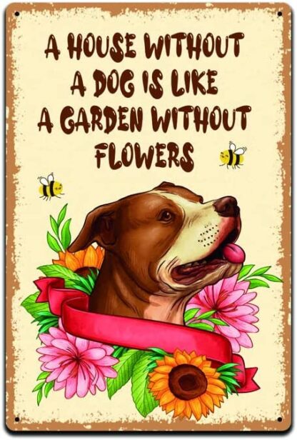 8x12 inch A House Without A Dog Is Like A Garden Without Flowers