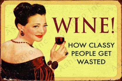 8x12 inch  How Classy People Get Wasted Tin Sign Bar Area Decor Wine Pictures