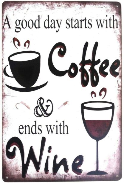 8x12 inch A Good Day Starts with Coffee and Ends with Wine Tin Sign