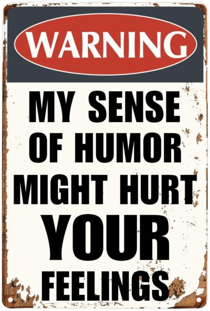 8x12 inch Funny Sarcastic Warning My Sense of Humor Might Hurt Your Feelings