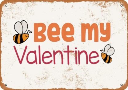 8x12 inch Bee My Valentine Vintage Aluminum Metal Tin Sign