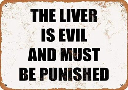 8x12 inch The Liver is Evil and Must Be Punished Funny Tin Sign