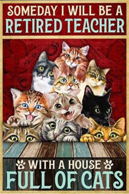 8x12 inch Someday I Will be a Retired Teacher with a House Full of Cats Tin Sign