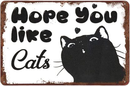 8x12 inch Hope You Like Cats Fun Tin Sign Funny Crazy Cat Lady