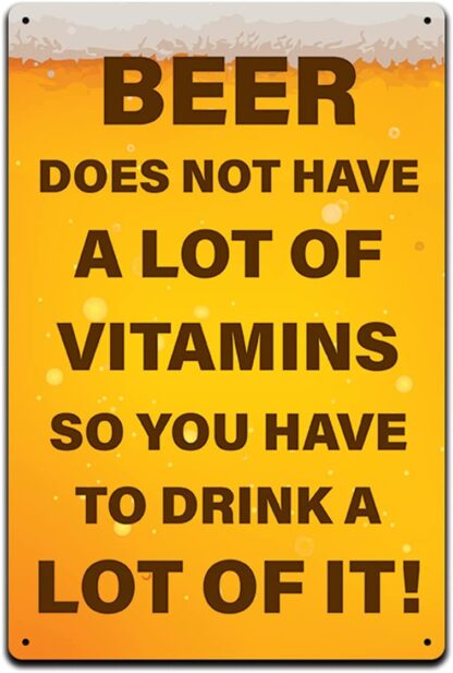 8x12 inch Tin Signs Beer Does Not Have a Lot of Vitamins So You Have to Drink a Lot of it!