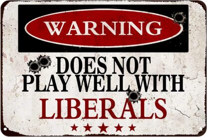 8x12 inch Funny Sarcastic Tin Sign Warning Does Not Play Well With Liberals