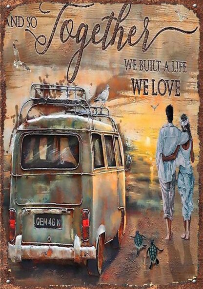 8x12 inch Retro Tin Signs and So Together We Built The Life We Love Camper Canvas