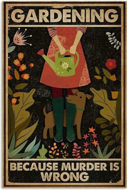 8x12 inch Vintage Gardening Because Murder is Wrong Dog Girl