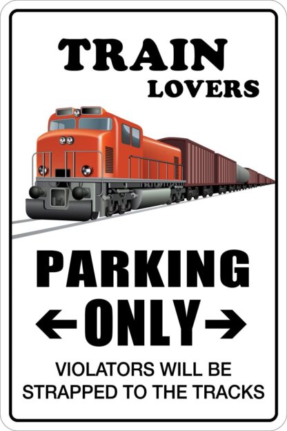 Train Lovers Parking Only 8" x 12" Metal Novelty Sign Aluminum NS 159