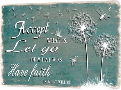 8x12 inch Metal Sign-Accept What is Let Go of What was Have Faith in What Will Be–Dandelion and Dragonfly