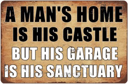 8x12 inch A Man's Home is His Castle But His Garage is His Sanctuary