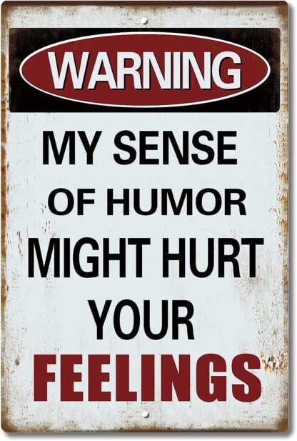 8x12 inch Warning My Sense of Humor Might Hurt Your Feelings!