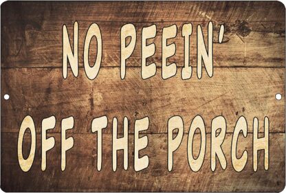 8x12 inch Funny Sarcastic Metal Tin Sign Wall Decor Man Cave Bar No Peein Off The Porch