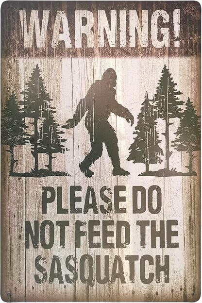 8x12 inch Warning Please Do Not Feed The Sasquatch Funny Outdoor Road