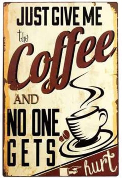 8x12 inch Just Give Me Coffee and No One Gets Hurt,Plaque Poster Metal Tin Sign