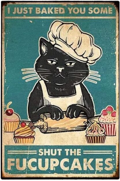 8x12 inch Cat Kitty Retro Style Metal Tin Sign,I Just Baked You Some Cakes