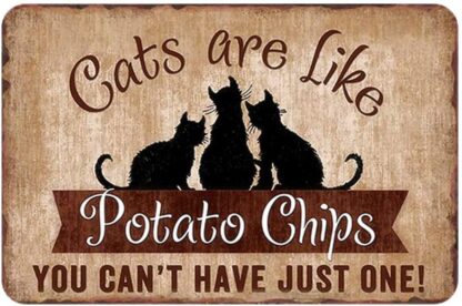 8x12 inch Cats are Like Potato Chips Sign You Can't Have Just One Tin Signs