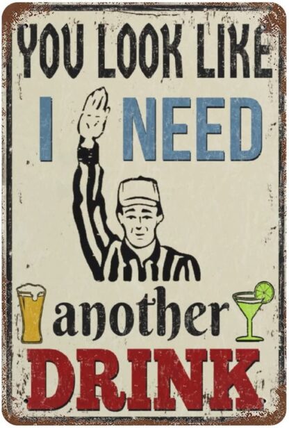 8x12 inch Vintage Tin Sign Man Cave You Look Like I Need Another Drink