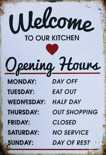 8x12 inch Welcome to Our Kitchen Opening Hours Funny Tin Sign