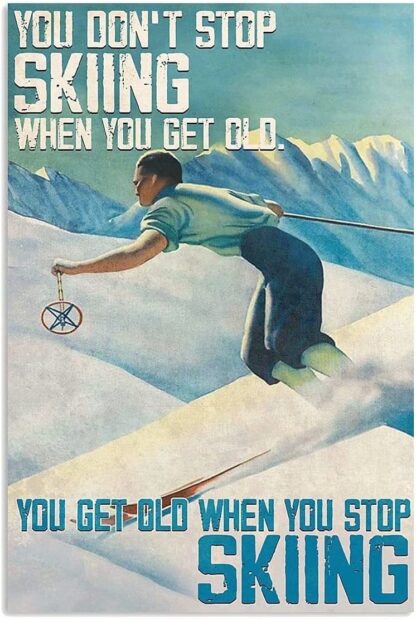 8x12 inch Skiing Metal Tin Sign,You Get Old When You Stop Skiing