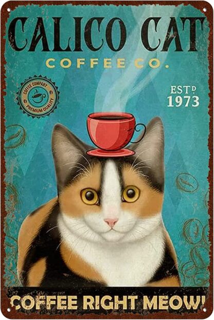 8x12 inch Vintage Coffee Tin Signs - calico cat cofee co. coffee right meow!