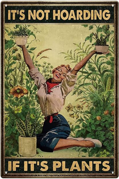 8x12 inch Garden Sign Retro Metal Tin Sign - It's Not Hoarding If It's Plants Poster