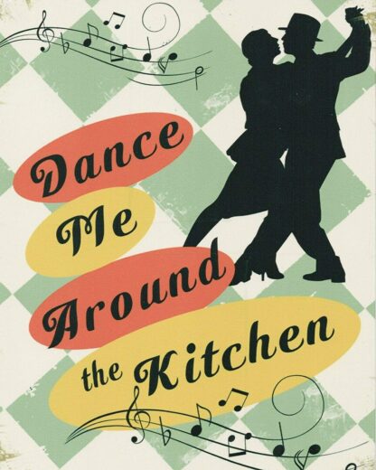 8x12 inch Dance Me Around The Kitchen Tango Salsa Foxtrot Twist